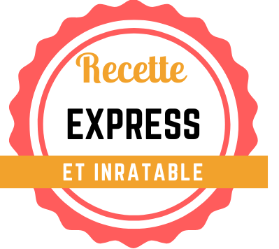Recette Express et inratable 